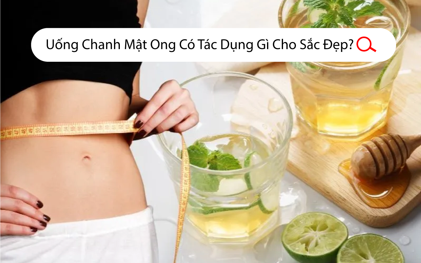 Uống-Chanh-Mật-Ong-Có-Tác-Dụng-Gì-Cho-Vóc-Dáng-và-Làn-Da