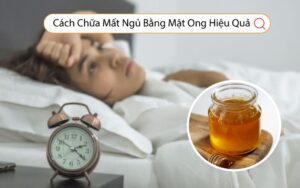 Cách Chữa Mất Ngủ Bằng Mật Ong Hiệu Quả