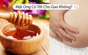 Mật Ong Có Tốt Cho Gan Không?