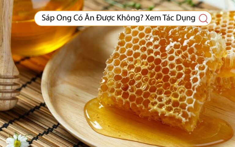 Sáp-Ong-Có-Ăn-Được-Không